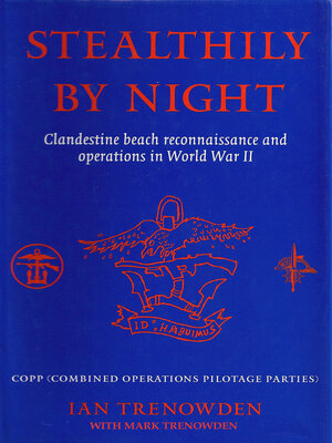 cover image of Stealthily by Night--COPP (Combined Operations Pilotage Parties): Clandestine Beach Reconnaissance and Operations In World War II